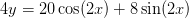 4y=20\cos(2x)+8\sin(2x)