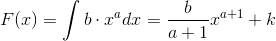 F(x)=\int b\cdot x^{a}dx=\frac{b}{a+1}x^{a+1}+k