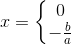 x=\left\{\begin{matrix} 0\\-\frac{b}{a} \end{matrix}\right.