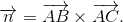 \overrightarrow{n}=\overrightarrow{AB}\times\overrightarrow{AC}.