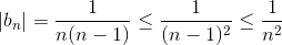 \left | b_{n} \right | = \frac{1}{n(n-1)} \leq \frac{1}{(n-1)^{2}}\leq \frac{1}{n^{2}}