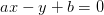 ax -y+ b=0