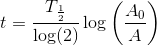 t=\frac{T_{\frac{1}{2}}}{\log(2)}\log\left ( \frac{A_0}{A} \right )