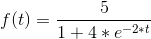 f(t)=\frac{5}{1+4*e^{-2*t}}