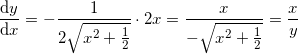 \small \frac{\mathrm{d} y}{\mathrm{d} x}=-\frac{1}{2\sqrt{x^2+\frac{1}{2}}}\cdot 2x=\frac{x}{-\sqrt{x^2+\frac{1}{2}}}=\frac{x}{y}