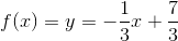 f(x)=y=-\frac{1}{3}x+\frac{7}{3}