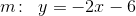 m\! :\; \; y= -2x-6