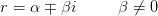 r=\alpha \mp \beta i \; \; \; \; \; \; \; \; \; \beta \neq0