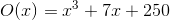 O(x)=x^3+7x+250