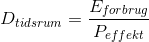 D_{tidsrum}=\frac{E_{forbrug}}{P_{effekt}}