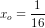 x_o=\frac{1}{16}