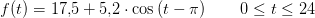 f(t)=17{,}5+5{,}2\cdot \cos\left ( t-\pi \right )\; \; \; \; \; \; \; 0\leq t\leq 24