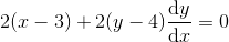 2(x-3)+2(y-4)\frac{\mathrm{d} y}{\mathrm{d} x}=0