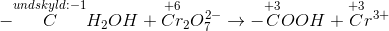 -\overset{undskyld:-1}{C}H_{2}OH+\overset{+6}{Cr}_{2}O_{7}^{2-}\rightarrow -\overset{+3}{C}OOH+\overset{+3}{C}r^{3+}
