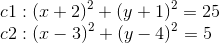 \\c1:(x+2)^2+(y+1)^2 = 25 \\c2:(x-3)^2+(y-4)^2 = 5