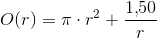 O(r)=\pi \cdot r^2+\frac{1{,}50}{r}