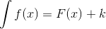 \int f(x) = F(x) + k