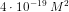 4\cdot 10^{-19}\; M^2