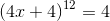 \left (4x+4 \right )^{12}=4