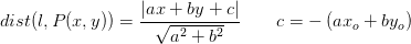 dist(l,P(x,y))=\frac{\left |ax+by+c \right |}{\sqrt{a^2+b^2}}\; \; \; \; \; \; \; c=-\left (ax_o+by_o \right )