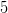 5