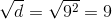 \sqrt{d}=\sqrt{9^2}=9
