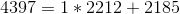 4397=1*2212+2185