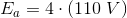 E_a=4\cdot \left ( 110\; V \right )