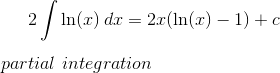 2\int \ln(x)\,dx = 2x(\ln(x)-1)+c\\ \\ partial\,\, integration