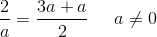 \frac{2}{a}=\frac{3a+a}{2}\; \; \; \; \; a\neq0