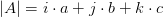 |A| = i \cdot a + j \cdot b + k \cdot c