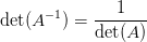 \det(A^{-1})= \frac{1}{\det(A)}