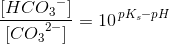 \frac{[HC{O_3}^-]}{[C{O_3}^{2-}]}=10^{\, pK_s-pH}