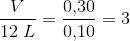 \frac{V}{12\; L}=\frac{0{,}30}{0{,}10}=3