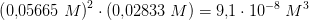 \left (0{,}05665\; M\right)^2\cdot \left (0{,}02833\; M\right )=9{,}1\cdot 10^{-8}\; M^3