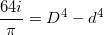 \small \frac{64i}{\pi }= D^4-d^4