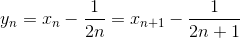 y_{n}=x_{n}-\frac{1}{2n}=x_{n+1}-\frac{1}{2n+1}