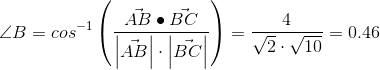 \angle B=cos^{-1}\left (\frac{\vec{AB}\bullet \vec{BC}}{\left | \vec{AB} \right|\cdot \left | \vec{BC} \right | \right ) }=\frac{4}{\sqrt{2}\cdot \sqrt{10}}=0.46