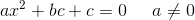 ax^2+bc+c=0\;\;\;\;\;a\neq0