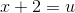 x+2=u