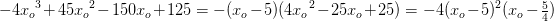 \! \! \! \! \! \! \! \! \! \! \! \! \! \! \! -4{x_o}^3+45{x_o}^2-150x_o+125=-(x_o-5)(4{x_o}^2-25x_o+25)=-4(x_o-5)^2(x_o-\tfrac{5}{4})