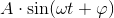 A\cdot \sin(\omega t+\varphi )
