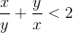 \frac{x}{y} + \frac{y}{x} <2