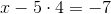 x-5\cdot 4=-7