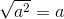 \sqrt{a^2} = a