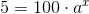 5=100\cdot a^x
