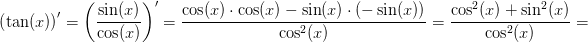 \left ( \tan(x) \right ){}'=\left ( \frac{\sin(x)}{\cos(x)} \right ){}'=\frac{\cos(x)\cdot \cos(x)-\sin(x)\cdot (-\sin(x))}{\cos^2(x)}=\frac{\cos^2(x)+\sin^2(x)}{\cos^2(x)}=