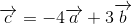 \overrightarrow{c}=-4 \overrightarrow{a}+3 \overrightarrow{b}