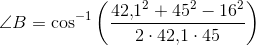 \angle B=\cos^{-1}\left ( \frac{42{,}1^2+45^2-16^2}{2\cdot 42{,}1\cdot 45} \right )