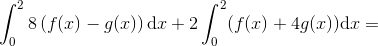 \int_{0}^{2}8\left ( f(x)-g(x) \right )\textup{d}x+2\int_{0}^{2}(f(x)+4g(x))\textup{d}x=